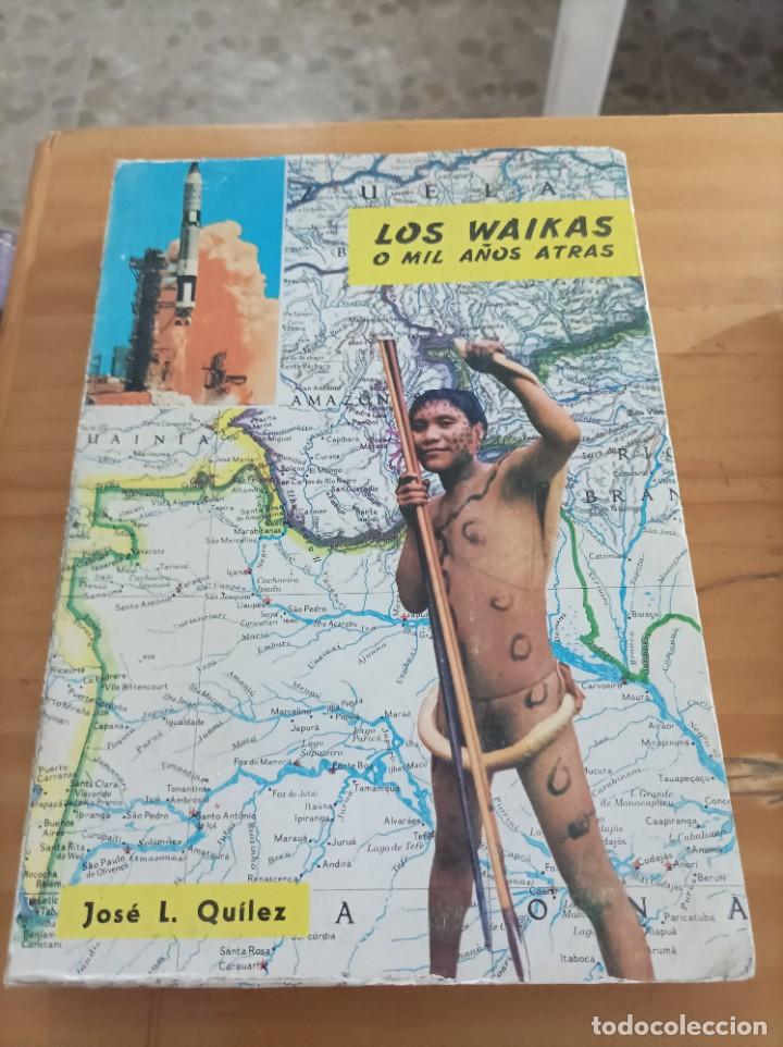 B&uuml;cher: LOS WAIKA O MIL A&Ntilde;OS ATR&Aacute;S,JOSE L.QUILEZ,1968,373 PAG.