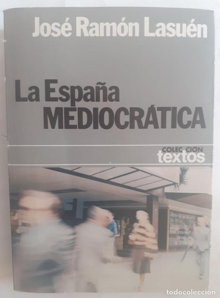 Libros: La Espa&ntilde;a mediocr&aacute;tica - Jos&eacute; Ram&oacute;n Lasu&eacute;n - Foto 1