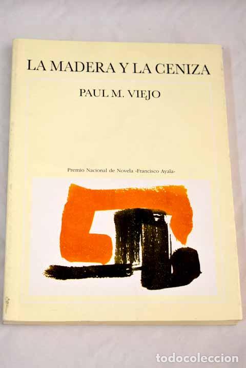 Libros: La madera y la ceniza.- Viejo, Paul M. - Foto 1