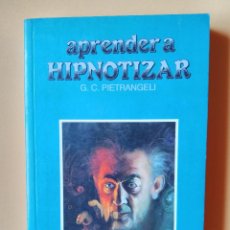 Libros: APRENDER A HIPNOTIZAR - G.C. PIETRANGELI. Lote 362446760