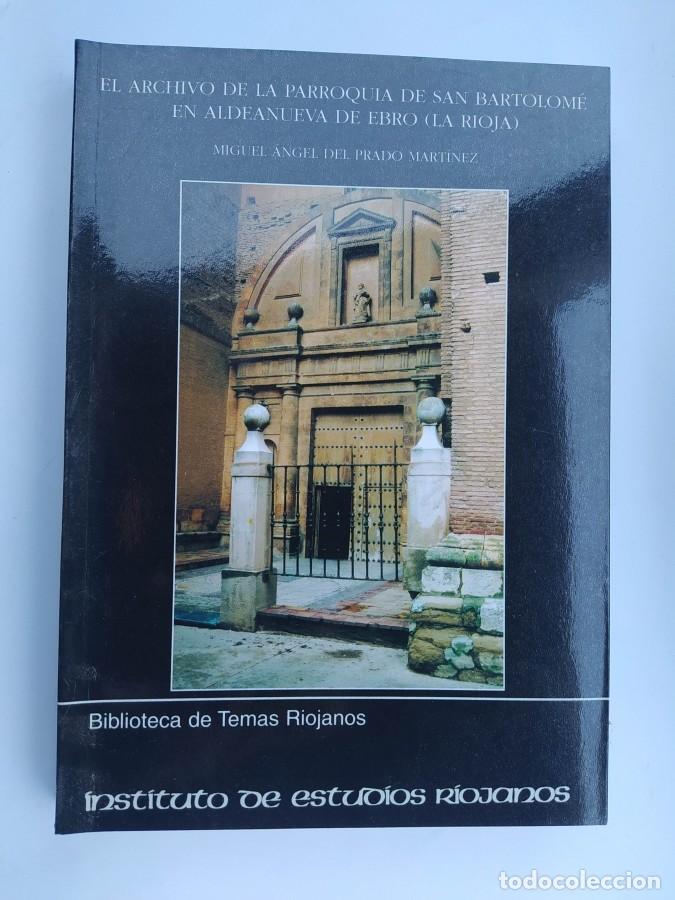 Libros: EL ARCHIVO DE LA PARROQUIA DE SAN BARTOLOME EN ALDEANUEVA DE EBRO. - MIGUEL &Aacute;NGEL DEL PRADO MART&Iacute;NEZ