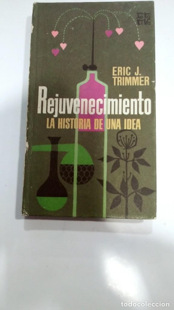 Libros: Rejuvenecimiento La historia de una idea Eric J. Trimmer - Foto 1