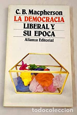 Libros: LA DEMOCRACIA LIBERAL Y SU &Eacute;POCA - C.B. Macpherson - Foto 1