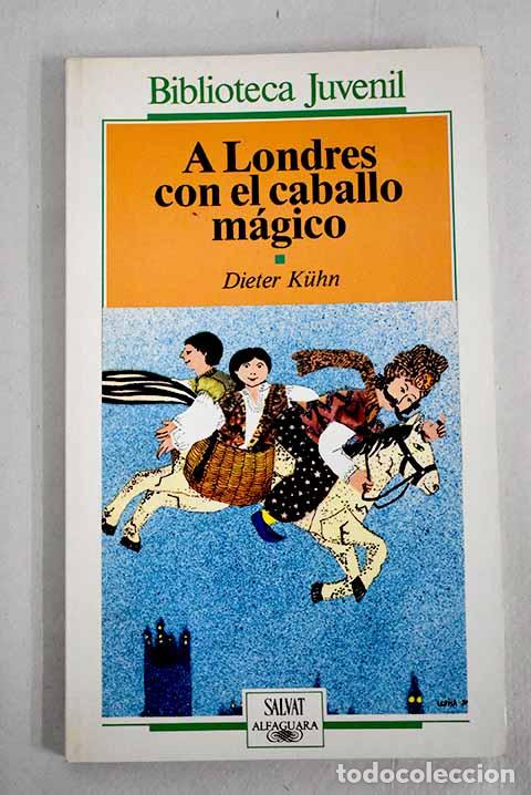 Libros: A Londres con el caballo m&aacute;gico.- Kuhn, Dieter - Foto 1