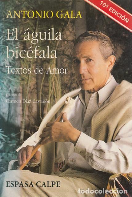 Libros: EL &Aacute;GUILA BIC&Eacute;FALA (Textos de Amor) - GALA, ANTONIO - Foto 1