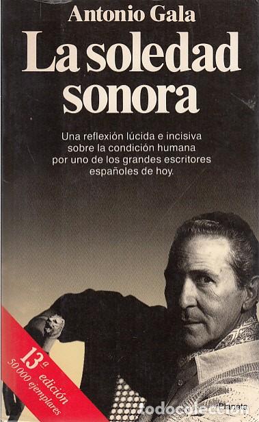 Libros: LA SOLEDAD SONORA - GALA, ANTONIO - Foto 1