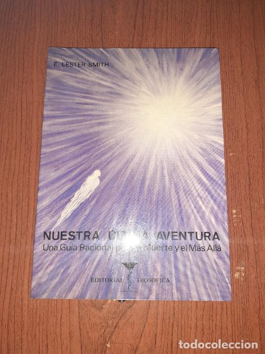 Libros: NUESTRA ULTIMA AVENTURA � TEOSOFIA � MAS ALLA VIDA - E. LESTER SMITH - Foto 1