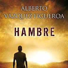 Libros: HAMBRE - ALBERTO VÁZQUEZ-FIGUEROA. Lote 363123200