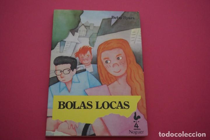 Libros: AMF-15F/ BOLAS LOCAS - BETSY BYARS / NOGUER - Foto 1