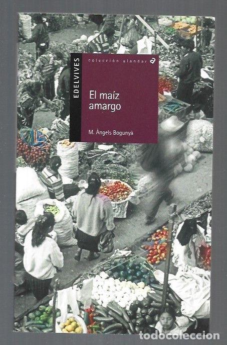 Libros: MAIZ AMARGO - EL - BOGUNYA, M. ANGELS - Foto 1