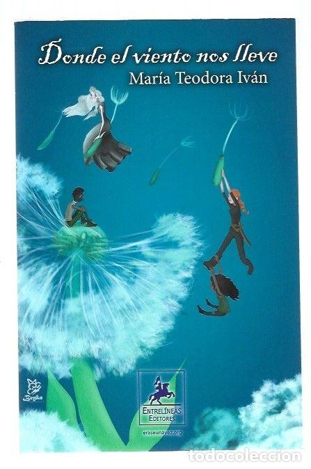 Libros: DONDE EL VIENTO NOS LLEVE - IVAN, MARIA TEODORA - Foto 5