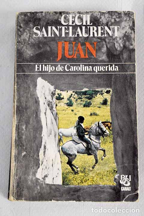 Libros: Juan: los hijos de Carolina querida.- Saint-Laurent, C&eacute;cil - Foto 1