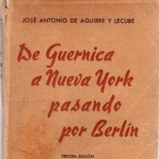 Libros: DE GUERNICA A NUEVA YORK PASANDO POR BERLÍN - AGUIRRE Y LECUBE, JOSÉ ANTONIO DE. Lote 363619205