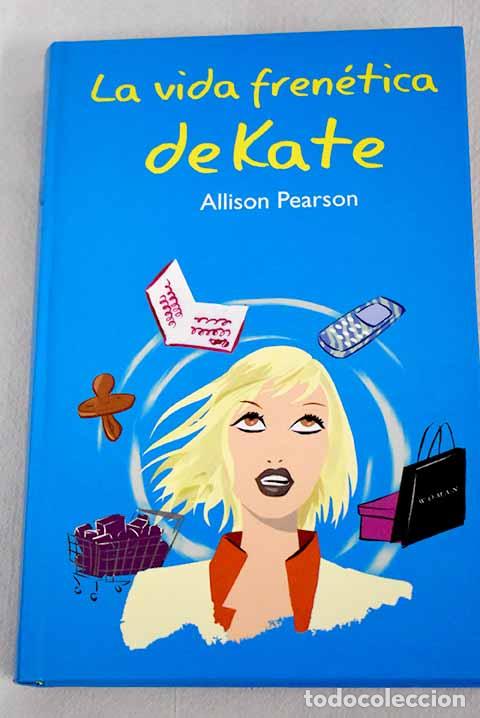 Libros: La vida fren&eacute;tica de Kate.- Pearson, Allison - Foto 1
