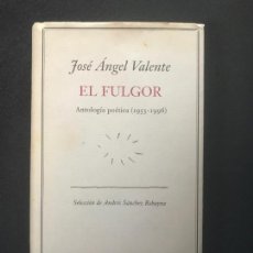 Libros: JOSE ANGEL VALENTE - EL FULGOR. ANTOLOGIA POETICA (1953-1996). Lote 364019181