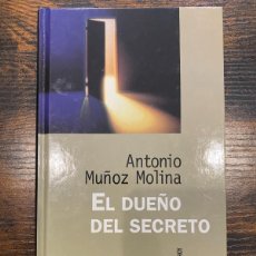 Libros: EL DUEÑO DEL SECRETO- ANTONIO MUÑOZ MOLINA- MUY BUEN ESTADO- TAPA DURA. Lote 364023171