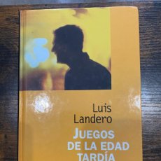 Libros: JUEGOS DE LA EDAD TARDÍA- LUIS LANDERO- MUY BUEN ESTADO- TAPA DURA. Lote 364023626