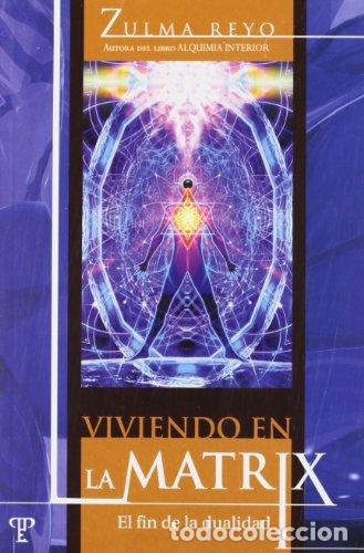 Libros: VIVIENDO EN LA MATRIX El Fin de La Dualidad - Reyo,Zulma - Foto 1