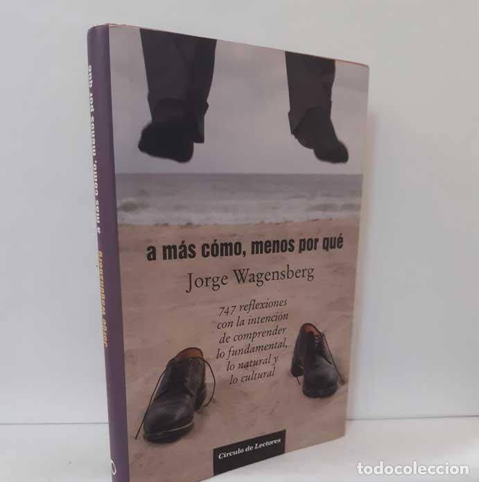 Libros: A M&Aacute;S C&Oacute;MO, MENOS POR QU&Eacute; - WAGENSBERG, JORGE - Foto 1