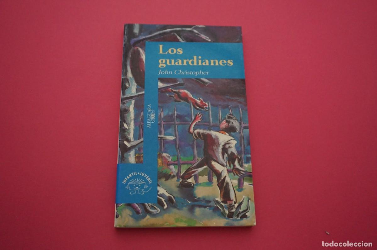 Libros: AMF-15E/ LOS GUARDIANES - JOHN CHRISTOPHER / ALFAGUARA - Foto 1