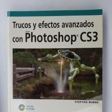 Libros: TRUCOS Y EFECTOS AVANZADOS CON PHOTOSHOP CS3. - STEPHEN BURNS. TDK740B. Lote 364144731