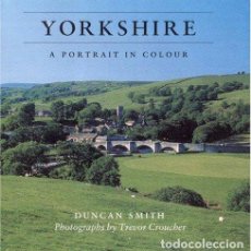 Libros: YORKSHIRE: A PORTRAIT IN COLOUR. Lote 364157811
