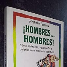 Libros: ¡HOMBRES... HOMBRES!. COMO SEDUCIRLOS, AGUANTARLOS Y DEJARLOS EN EL MO. Lote 364192906