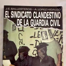Libros: EL SINDICATO CLANDESTINO DE LA GUARDIA CIVIL.- BALLESTEROS, J. E.. Lote 364211201