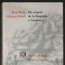 Libros: ELS ORIGENS DE LA LITOGRAFIA A CATALUNYA 1815-1825 - ROSA MARIA SUBIRANA REBULL. Lote 364251791