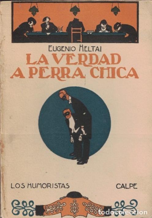 Libros: LA VERDAD A PERRA CHICA. - Heltai. Eugenio, - Foto 1