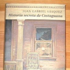 Libros: HISTORIA SECRETA DE COSTAGUANA - VASQUEZ, JUAN GABRIEL.. Lote 364433876