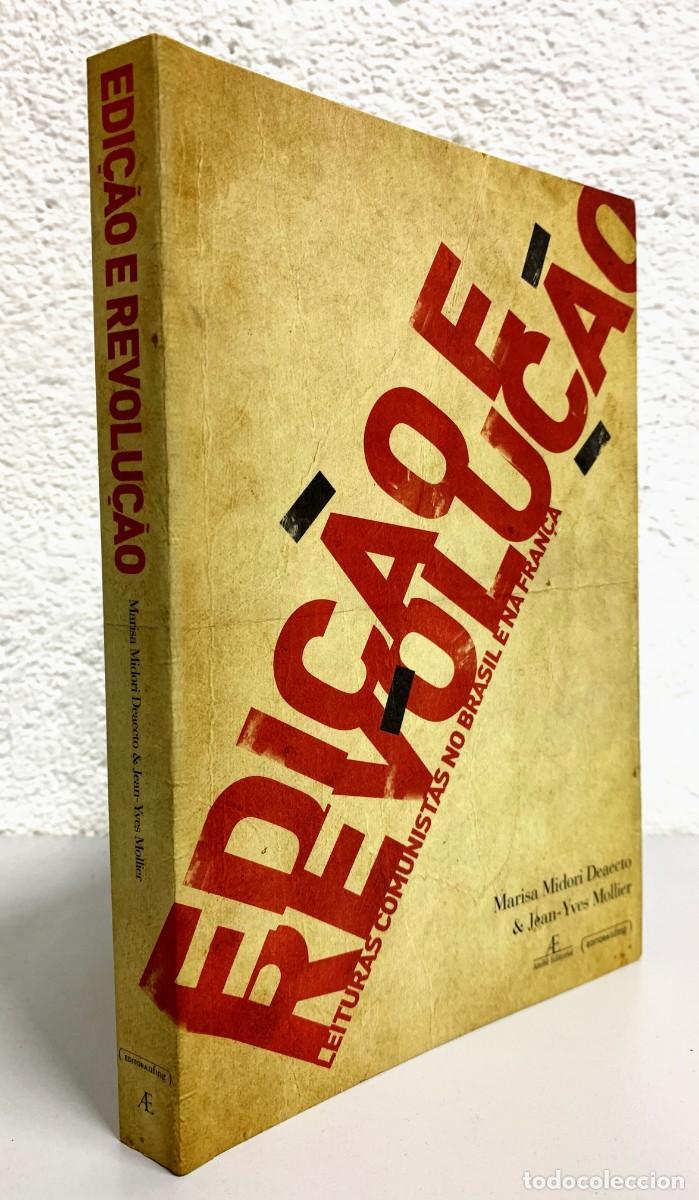 Libros: EDICAO E REVOLUCAO / LEITURAS COMUNISTAS NO BRASIL E NA FRANCA - MARIA MIDORI DEAECTO Y JEAN-YVES MO