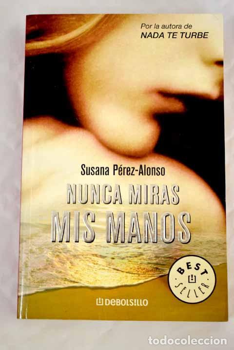 Libros: Nunca miras mis manos.- P&eacute;rez-Alonso, Susana - Foto 1