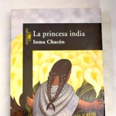 Libros: LA PRINCESA INDIA.- CHACÓN, INMA. Lote 364558836