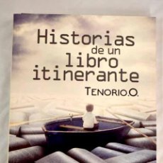 Libros: HISTORIAS DE UN LIBRO ITINERANTE.- TENORIO. O.. Lote 364558851