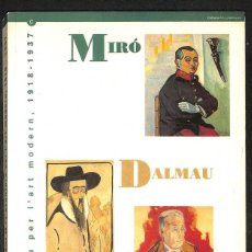 Libros: MIRÓ-DALMAU-GASCH. L'AVENTURA PER L'ART MODERN, 1918 - 1937. - AA. VV.. Lote 364584371