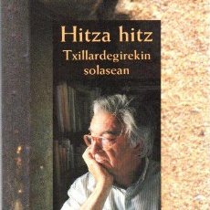 Libros: HITZA HITZ. TXILLARDEGIREKIN SOLASEAN - AGIRRE ODRIOZOLA, JOXEAN. Lote 364588246
