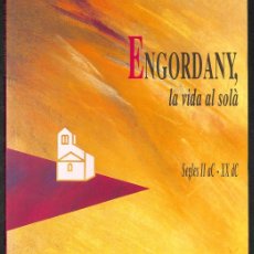 Libros: ENGORDANY, LA VIDA AL SOLÀ. SEGLES II AC - XX DC -. Lote 364590176