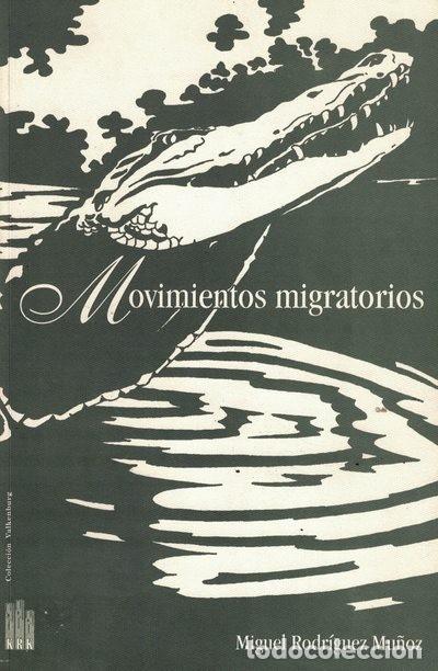 Libros: MOVIMIENTOS MIGRATORIOS. - Miguel Rodr&iacute;guez Mu&ntilde;oz. - Foto 1