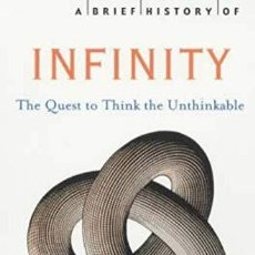 Libros: A BRIEF HISTORY OF INFINITY: THE QUEST TO THINK THE UNTHINKABLE (BRIEF HISTOR... (9781841196503). Lote 364598961