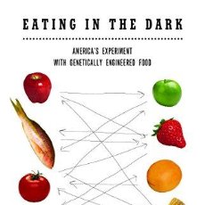 Libros: EATING IN THE DARK: AMERICA'S EXPERIMENT WITH GENETICALLY ENGINEERED FOOD (9780375724985). Lote 364598976