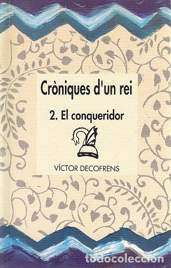 Libros: CR&Ograve;NIQUES DUN REI 2. EL CONQUERIDOR - DECOFRENS, V&Iacute;CTOR - Foto 1