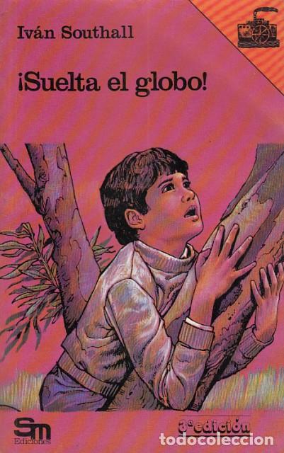 Libros: SUELTA EL GLOBO - SOUTHALL, IV&Aacute;N - Foto 1