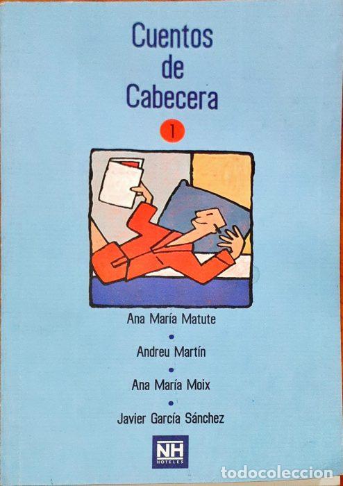 Libros: Cuentos de cabecera 1 - MATUTE, ANA MAR&Iacute;A/MART&Iacute;N, ANDREU/MOIX, ANA MAR&Iacute;A/GARC&Iacute;A S&Aacute;NCHEZ, JAVIER