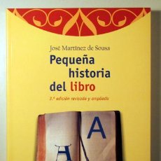 Libros: MARTINEZ DE SOUSA, JOSÉ - PEQUEÑA HISTORIA DEL LIBRO - GIJÓN 1999 - ILUSTRADO. Lote 365243576