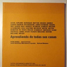 Libros: ALDAY - LLINÀS - MARTÍNEZ LAPEÑA - MONEO - APRENDIENDO DE TODAS SUS CASAS - BARCELONA 1996 - ILUSTRA. Lote 365243611