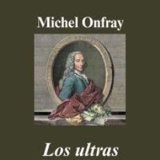 Livros em segunda mão: LOS ULTRAS DE LAS LUCES. CONTRAHISTORIA DE LA FILOSOFÍA, IV - ONFRAY, MICHEL. Lote 365785206