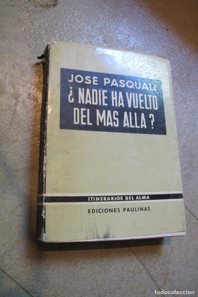 Libros: &iquest; NADIE HA VUELTO DEL MAS ALLA ? JOSE PASQUALI