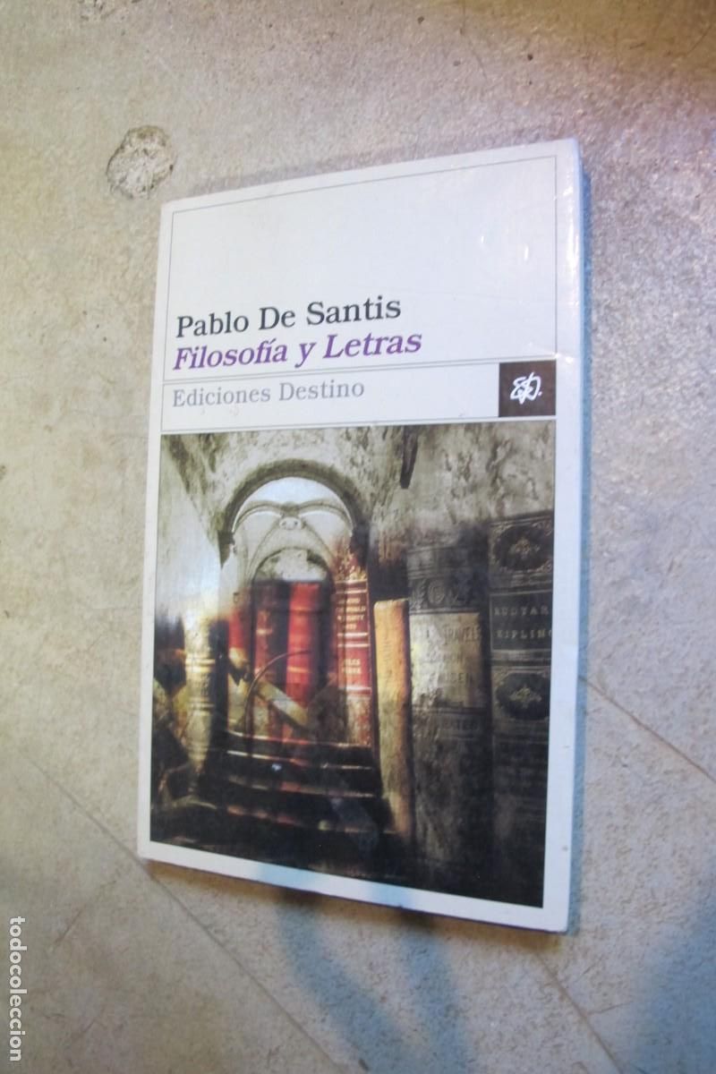 Libros: FILOSOFIA Y LETRAS. PABLO DE SANTIS. DESTINO - Foto 1
