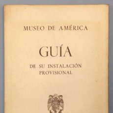 Libros: MUSEO DE AMÉRICA. GUÍA DE SU INSTALACIÓN PROVISIONAL - VV.AA.. Lote 365856566